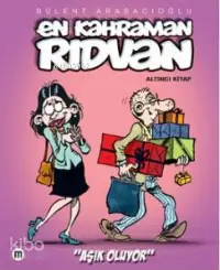 En Kahraman Rıdvan - Altıncı Kitap - Aşık Oluyor