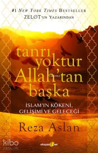 Tanrı Yoktur Allah'tan Başka; İslam'ın Kökeni, Gelişimi ve Geleceği