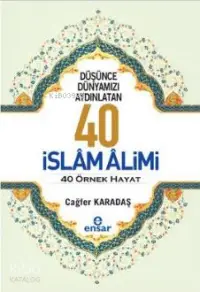 Düşünce Dünyamızı Aydınlatan 40 İslam Alimi 40 Örnek Hayat