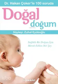 Dr. Hakan Çoker'le 100 Soruda Doğal Doğum; Söyleşi: Zuhal Eyüpoğlu