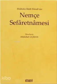 Ebubekir Ratib Efendi'nin Nemçe Sefaretnamesi