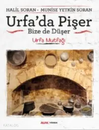 Urfa'da Pişer Bize de Düşer; Urfa Mutfağı