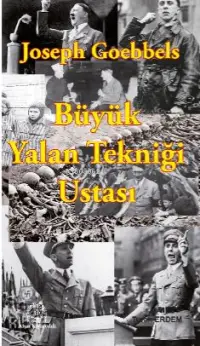 Joseph Goebbels: Büyük Yalan Tekniği Ustası