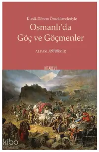 Klasik Dönem Örneklemeleriyle Osmanlı’da Göç ve Göçmenler