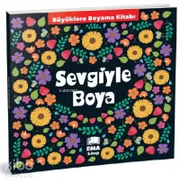 Sevgiyle Boya;Büyüklere Boyama Kitabı