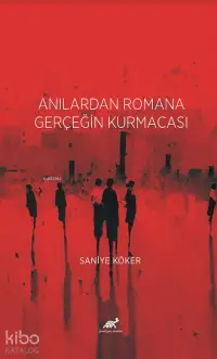 Anılardan Romana Gerçeğin Kurmacası