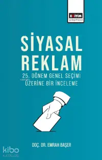 Siyasal Reklam;25. Dönem Genel Seçimi Üzerine Bir İnceleme