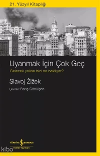 Uyanmak İçin Çok Geç;Gelecek Yoksa Bizi Ne Bekliyor?