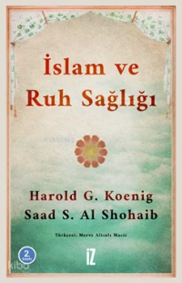  İslam ve Ruh Sağlığı | İslam ve Ruh Sağlığı | Harold G Koeni | Saad S Al Shohaib | İz Yayıncılık | 9786053264972 
