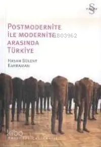 Postmodernite İle Modernite Arasında Türkiye