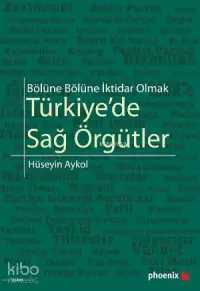 Türkiye'de Sağ Örgütler; Bölüne Bölüne İktidar Olmak