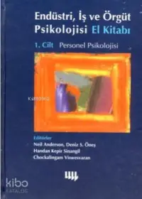 Endüstri, İş ve Örgüt Psikolojisi El Kitabı 1. Cilt: Örgüt Psikolojisi