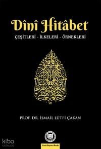  Dini Hitabet Çeşitleri – İlkeleri – Örnekleri | İsmail Lütfi Çakan | M Ü İlahiyat Fakültesi Vakfı Yayınları | 9789755481265 | 