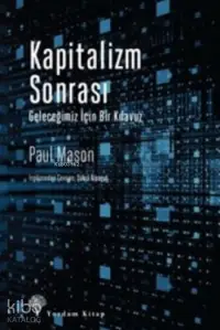 Kapitalizm Sonrası; Geleceğimiz İçin Bir Kılavuz