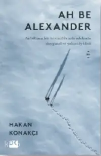  Ah Be Alexander | Ah Be Alexander | Hakan Konakçı | Doğan Kitap | 9786050970548 
