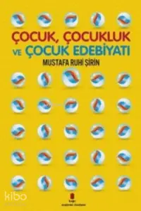 Çocuk Çocukluk ve Çocuk Edebiyatı