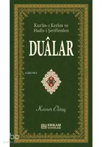 Kur'an - ı Kerim ve Hadis - i Şeriflerden  Dualar