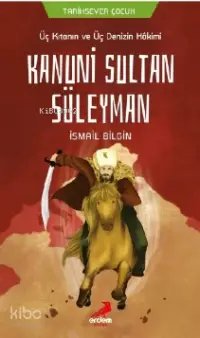 Üç Kıtanın ve Üç Denizin Hakimi Kanuni Sultan Süleyman