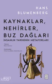 Kaynaklar, Nehirler, Buz Dağları;İnsanlık Tarihinin Metaforları