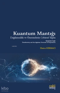  Kuantum Mantığı | Kuantum Mantığı | Hatice Kırmacı | Eski Yeni Yayınları | 9786258596625 
