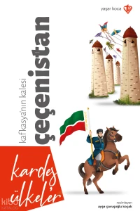  Kardeş Ülkeler Kafkasyanın Kalesi Çeçenistan | Yaşar Koca | Ayşe Çavuşoğlu Koçak | Türkiye Diyanet Vakfı Yayınları | 9786254288111 | 