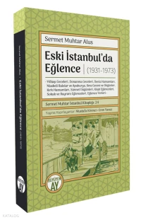  Eski İstanbulda Eğlence (1931 1973) Sermet Muhtar İstanbul Kitaplığı 24 | Sermet Muhtar Alus | Mustafa Kirenci | Eren Yavuz | Büyüyen Ay Yayınları | 9786258654394 | 