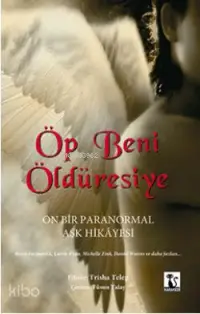 Öp Beni Öldüresiye; On Bir Paranormal Aşk Hikayesi