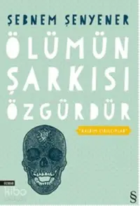 Ölümün Şarkısı Özgürdür