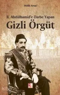 II. Abdülhamid'e Darbe Yapan Gizli Örgüt