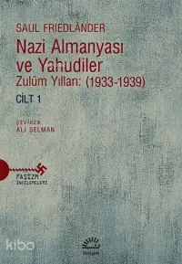 Nazi Almanyası ve Yahudiler Cilt 1 - Zulüm Yılları (1933-1939)