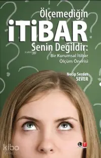 Ölçemediğin İtibar Senin Değildir; Bir Kurumsal Ölçüm Önerisi