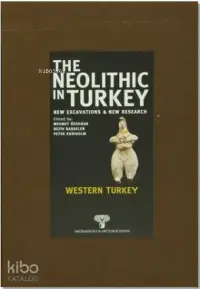 The Neolithic in Turkey - Western Turkey 4; New Excavations And New Research