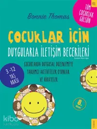 Çocuklar İçin Duygularla İletişim Becerileri; Çocuklarda Duygusal Düzenlemeye Yardımcı Aktiviteler, Oyunlar ve Hikâyeler