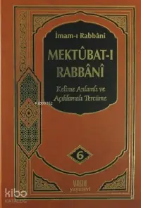 Mektubatı Rabbani 6. Cilt; Kelime Anlamı ve Açıklamalı Tercüme