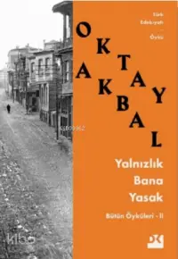 Yalnızlık Bana Yasak; Bütün Öyküleri - II