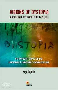 Visions Of Dystopia: A Portrait Of Twentieth Century;William Golding’s Lord Of The Flies, George Orwell’s Animal Farm & Nineteen Eighty-Four