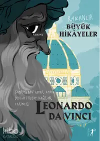 Karanlık Büyük Hikayeler ;Leonardo Da Vinci