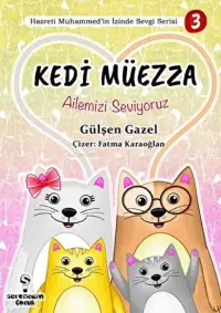 Ailemizi Seviyoruz - Kedi Müezza Hazreti Muhammed’in İzinde Sevgi Serisi 3