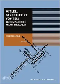 Mitler,Gerçekler Ve Yöntem;Osmanlı Tarihinde Aklıma Takılanlar