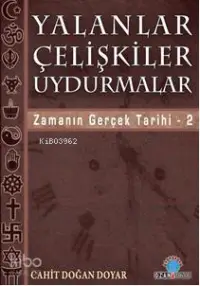 Yalanlar Çelişkiler Uydurmalar; Zamanın Gerçek Tarihi / 2