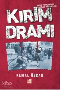 Kırım Dramı; Kırım Türklerinin Varoluş Mücadelesi