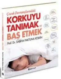 Çocuk Davranışlarındaki Korkuyu Tanımak ve Başetmek