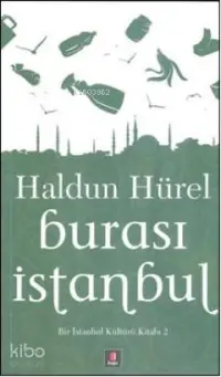 Burası İstanbul; Bir İstanbul Kültürü Kitabı 2