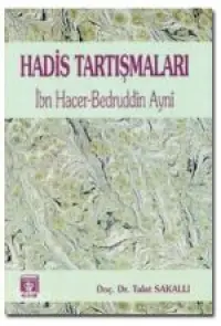 Hadis Tartışmaları; İbn Hacer-Bedruddin Ayni