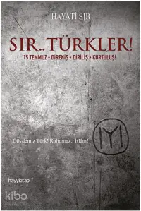 Sır.. Türkler!; 15 Temmuz / Direniş / Diriliş / Kurtuluş!