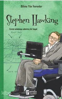 Stephen Hawking - Bilime Yön Verenler; Evreni Anlamaya Adanmış Bir Hayat