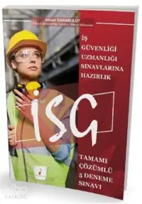 İş Güvenliği Uzmanlığı Sınavlarına Hazırlık İSG Tamamı Çözümlü 5 Deneme Sınavı