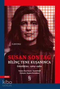 Bilinç Tene Kuşanınca; Günlükler, 1964-1980