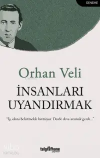 İnsanları Uyandırmak; "İş, Olanı Belirtmekle Bitmiyor. Derde Deva Aramak Gerek..."