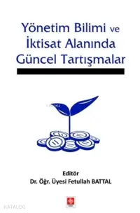 Yönetim Bilimi ve İktisat Alanında Güncel Tartışmalar